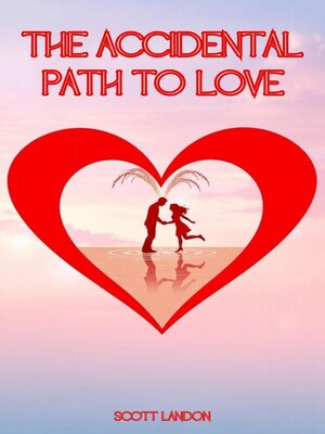 cover image of The Accidental Path to Love